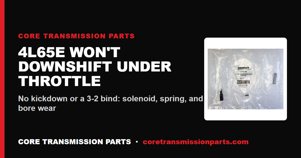 4L65E Won't Downshift Under Throttle: No Kickdown, 3-2 Bind-Up, and the Real Fix