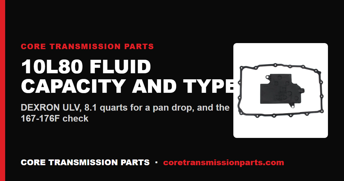 10L80 Fluid Capacity and Type
