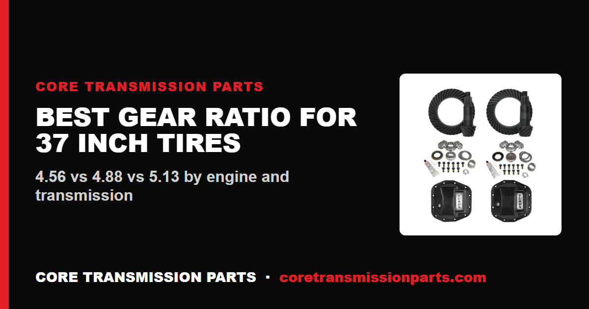 Best Gear Ratio for 37 Inch Tires: 4.56 vs 4.88 vs 5.13
