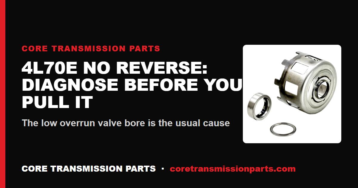 4L70E No Reverse: The Real Causes, Ranked by How You Diagnose Them