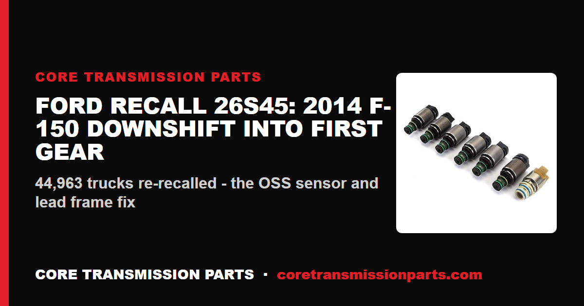 Ford Recall 26S45: 2014 F-150 Downshift Into First Gear