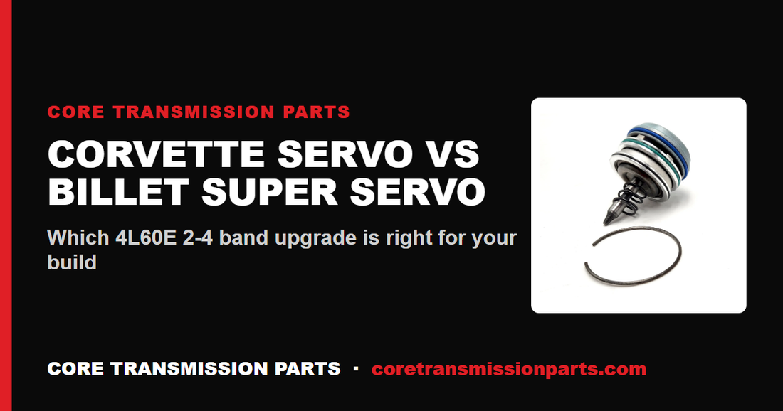 Corvette Servo vs Billet Super Servo: Which 4L60E Upgrade Is Right?