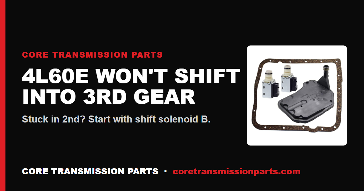 4L60E Won't Shift Into 3rd Gear: Stuck in 2nd, No 2-3 Upshift, and the Real Fix
