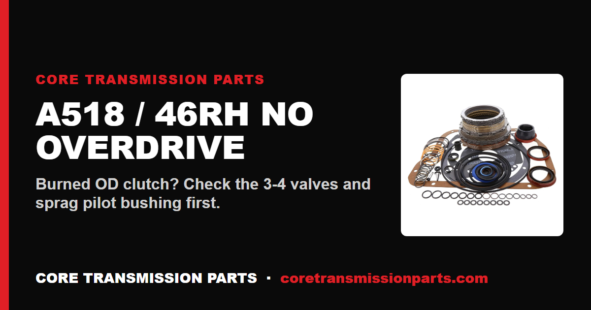 A518 / 46RH No Overdrive and Burned OD Clutch: Diagnosis and the Real Fix
