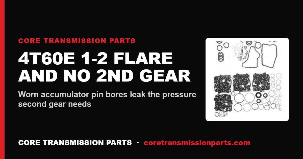4T60E Transmission Problems: 1-2 Flare, No 2nd Gear, and Lost Lockup