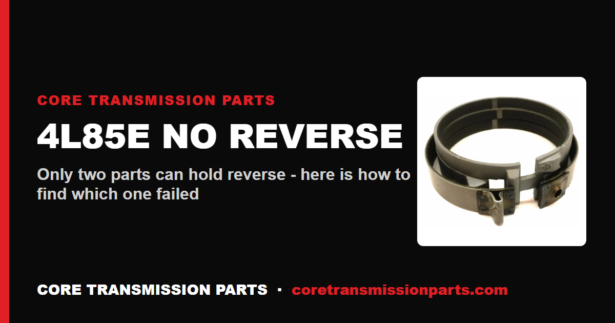 4L85E No Reverse: Causes, Diagnosis, and the Real Fix