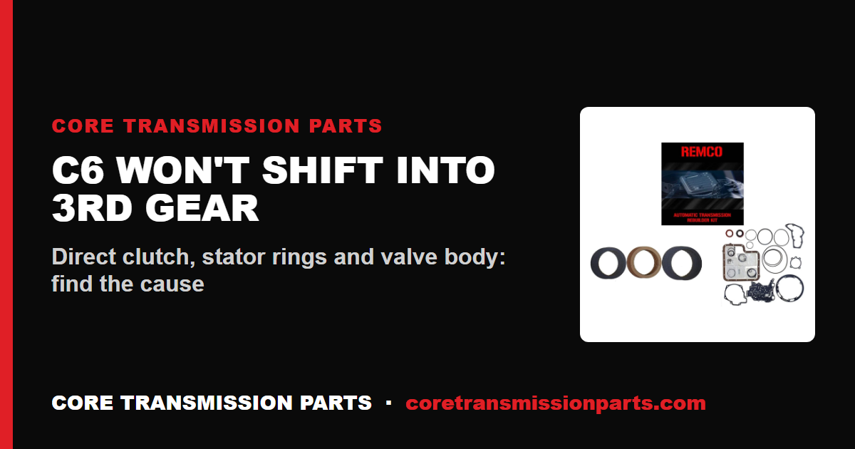 C6 Won't Shift Into 3rd Gear: Causes, Diagnosis, and the Fix