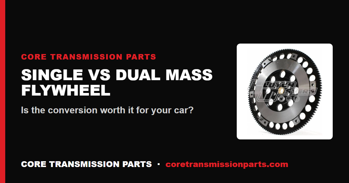 Single-Mass vs Dual-Mass Flywheel Conversion: Is It Worth It?