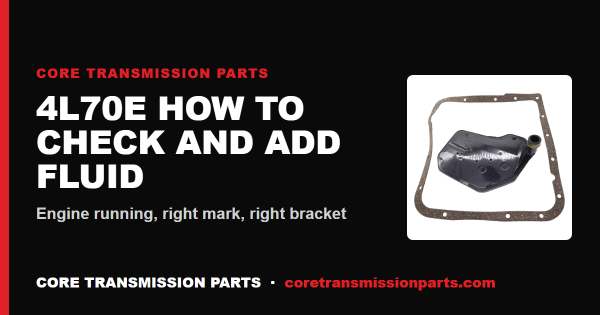 4L70E How to Check and Add Fluid: The Right Procedure