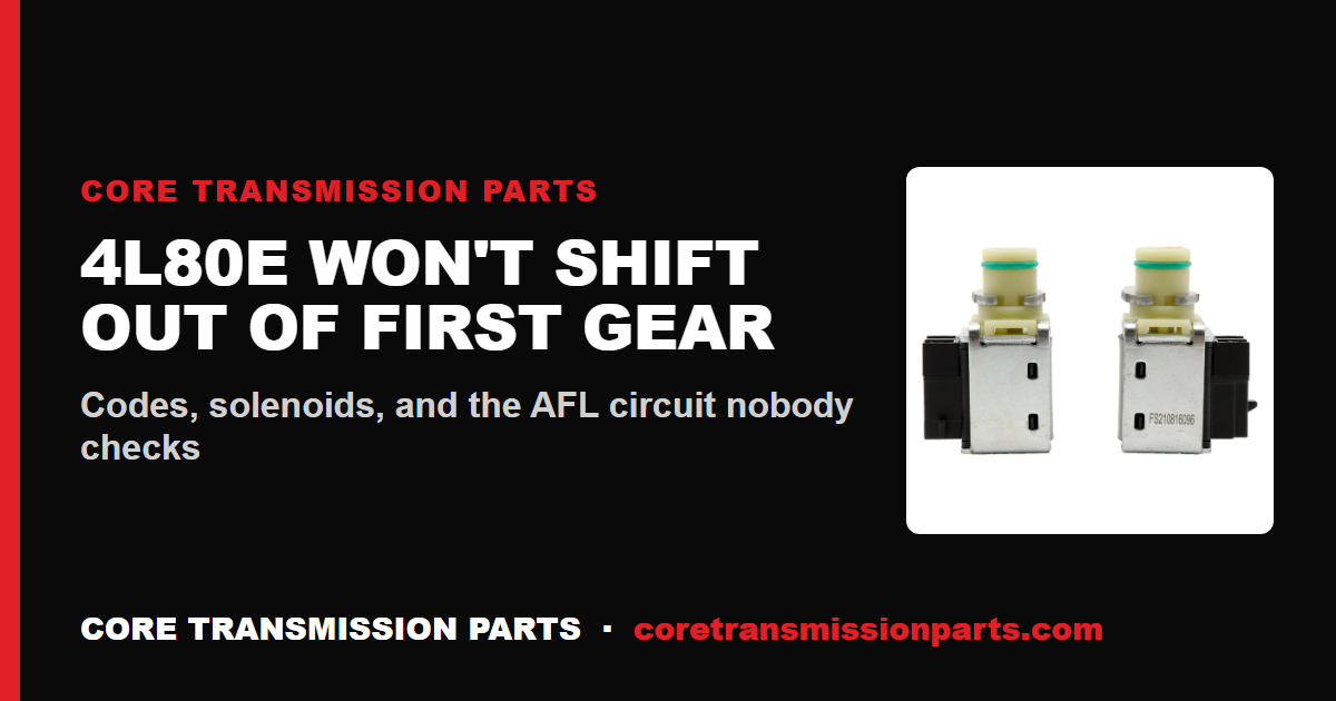 4L80E Won't Shift Out of First Gear: Diagnosis and the Real Fix