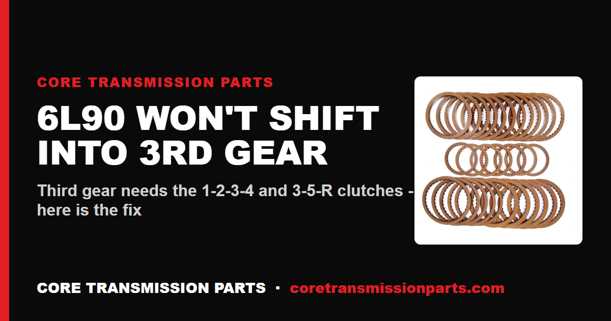 6L90 Won't Shift Into 3rd Gear: Diagnosis Order, Real Causes and the Fix