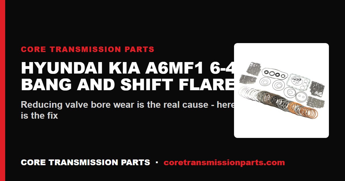 Hyundai and Kia A6MF1 / A6LF Transmission Problems: 6-4 Downshift Bang, Shift Flare and TCC Shudder