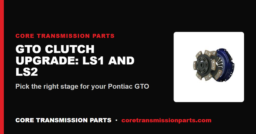Pontiac GTO Clutch Upgrade for the LS1 and LS2 – CoreTransmissionParts.com