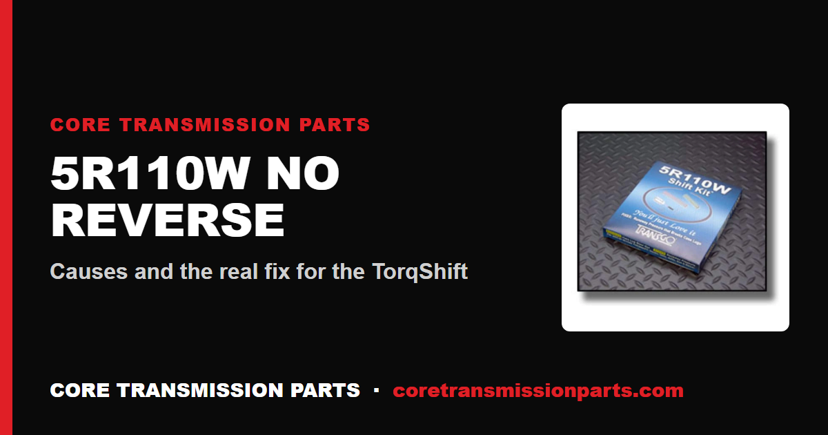 5R110W No Reverse: Causes and How to Fix It