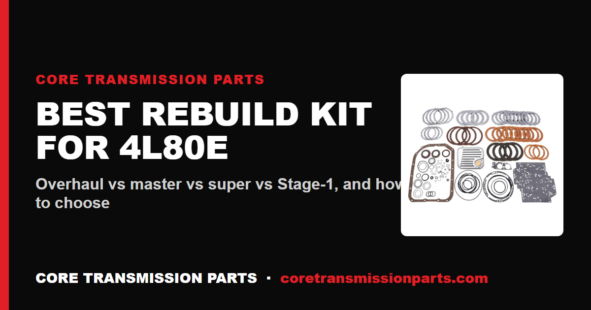 Best Rebuild Kit for 4L80E