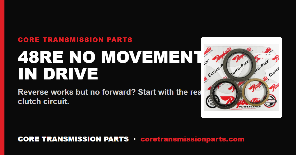48RE No Movement in Drive: Diagnosis, Causes, and the Real Fix