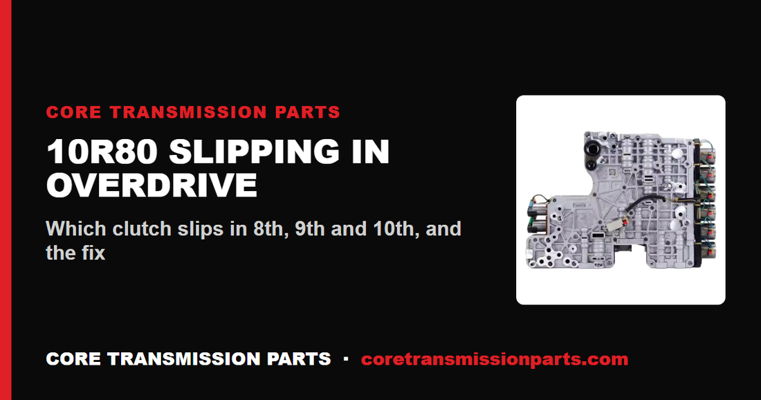 10R80 Slipping in Overdrive: Causes, Diagnosis, and the Fix