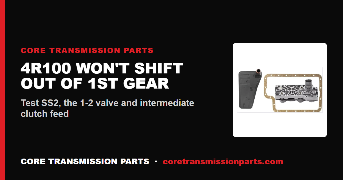 4R100 Won't Shift Out of 1st Gear: Causes, Diagnosis, and the Fix
