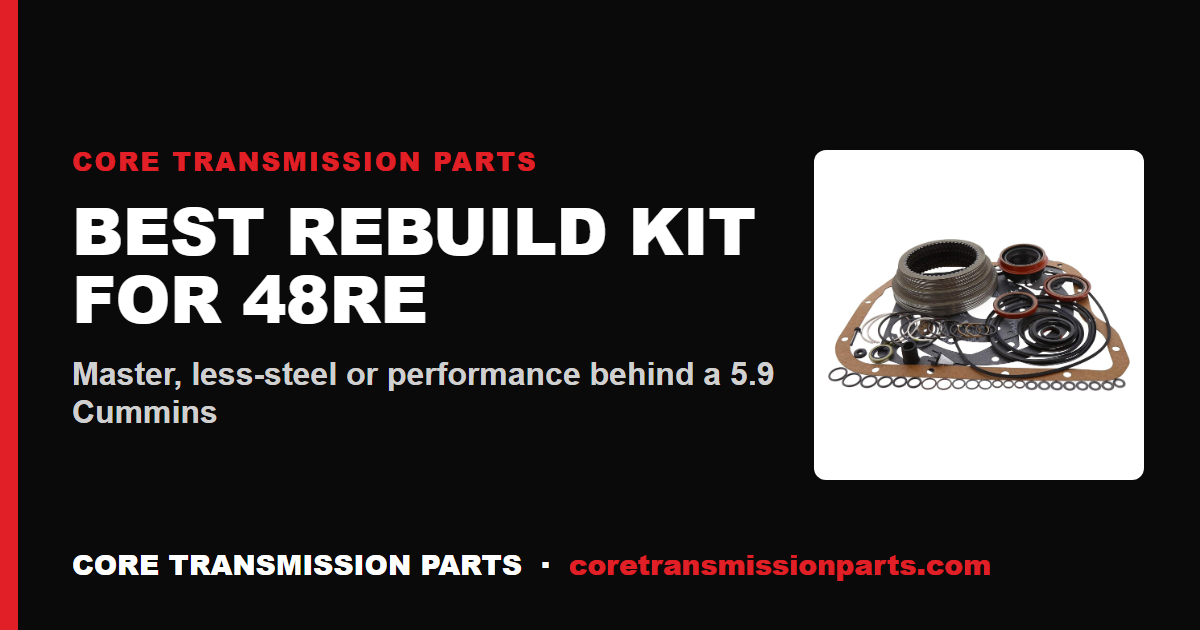 Best Rebuild Kit for 48RE