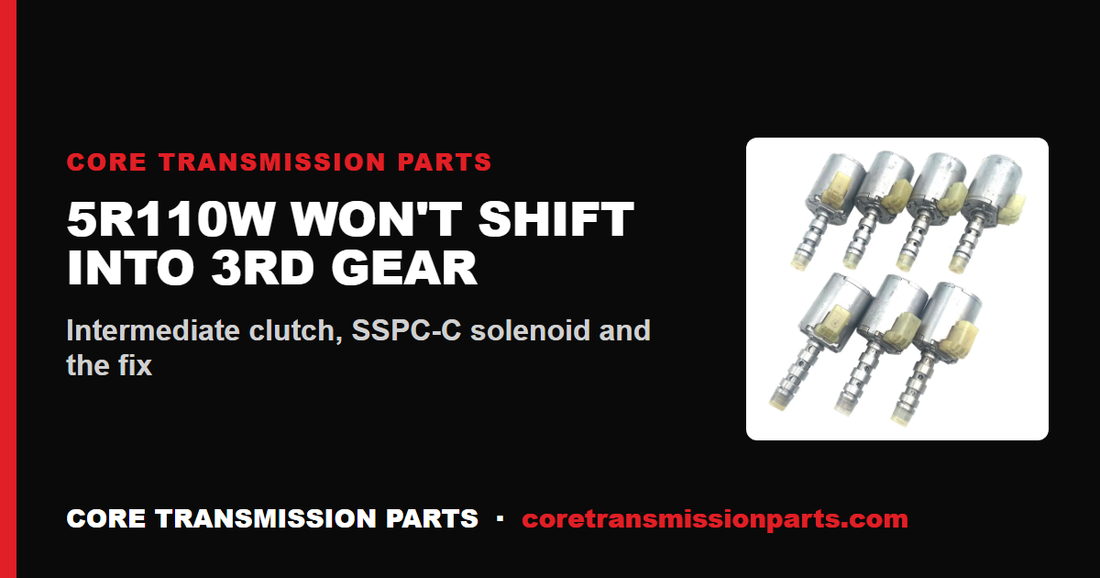5R110W Won't Shift Into 3rd Gear: Causes, Diagnosis, and the Fix