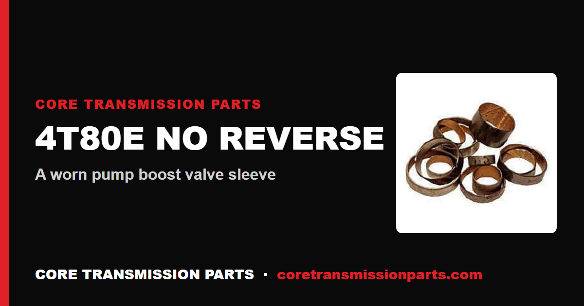 4T80E No Reverse or Delayed Reverse: Causes, Diagnosis and the Real Fix
