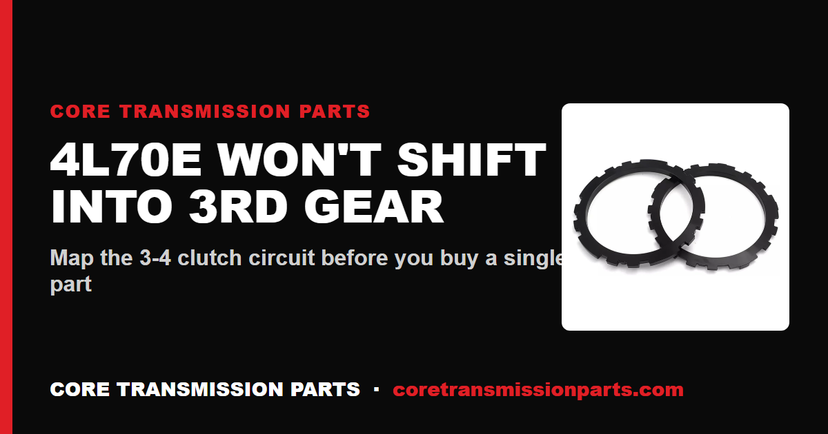 4L70E Won't Shift Into 3rd Gear: Mapping the 3-4 Clutch Circuit Before You Buy Parts