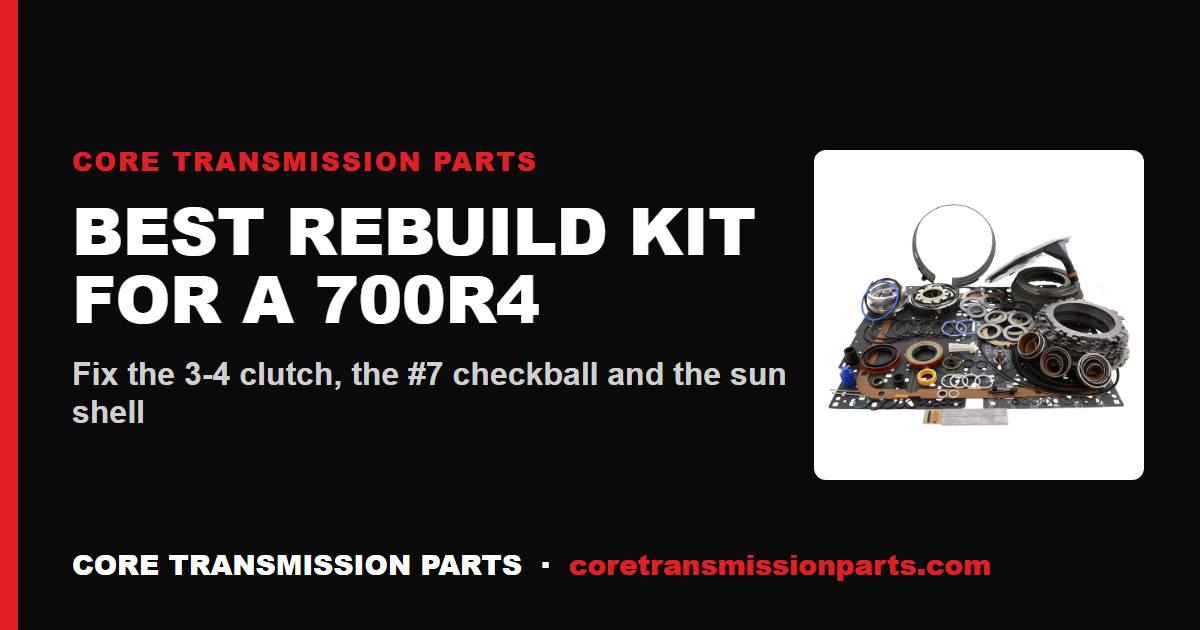 Best Rebuild Kit for 700R4