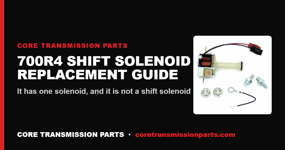 700R4 Shift Solenoid Replacement Guide