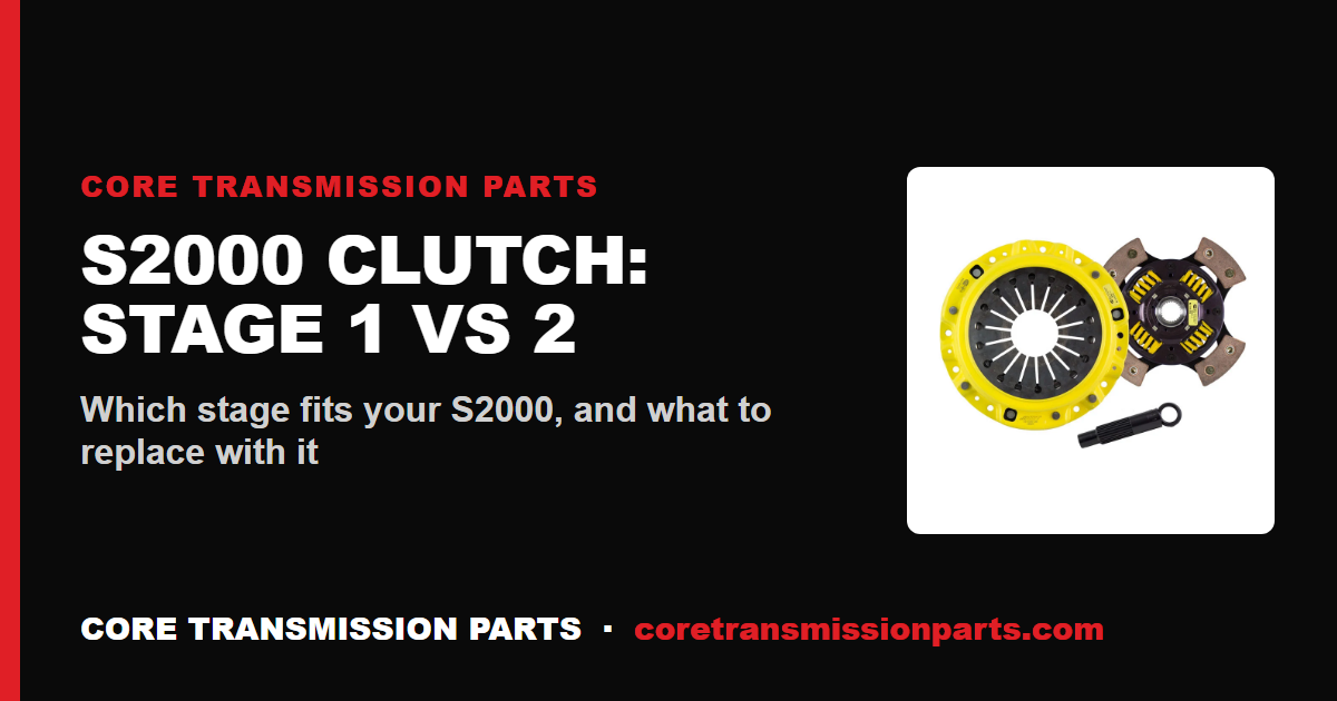 Honda S2000 Clutch Upgrade: Stage 1 vs Stage 2