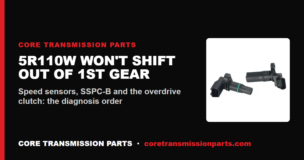5R110W Won't Shift Out of 1st Gear: Causes, Diagnosis, and the Fix