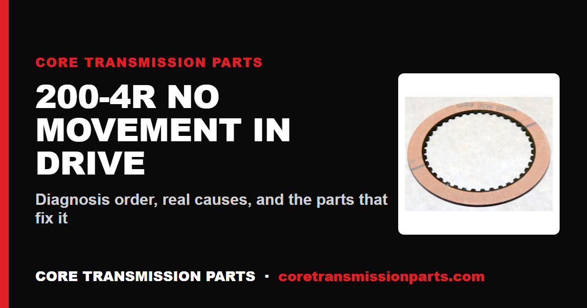 200-4R No Movement in Drive: Diagnosis Order, Causes and the Real Fix