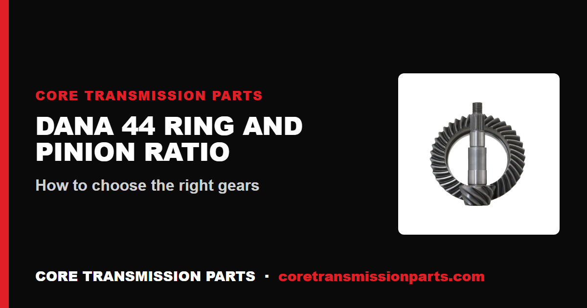 Dana 44 Ring and Pinion: How to Choose the Right Ratio