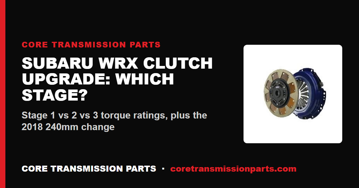 Subaru WRX Clutch Upgrade: Which Stage Do You Need?