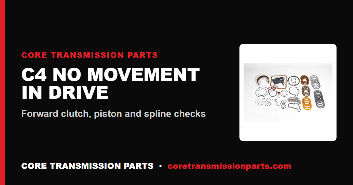 C4 No Movement in Drive: Why Your Ford C4 Won't Move Forward and How to Fix It