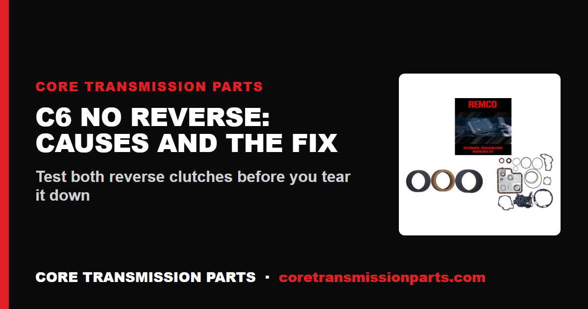 C6 No Reverse: Causes, Diagnosis, and the Fix