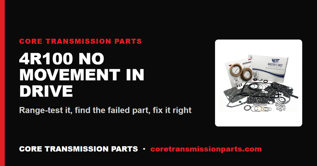 4R100 No Movement in Drive: Causes, Diagnosis, and the Fix
