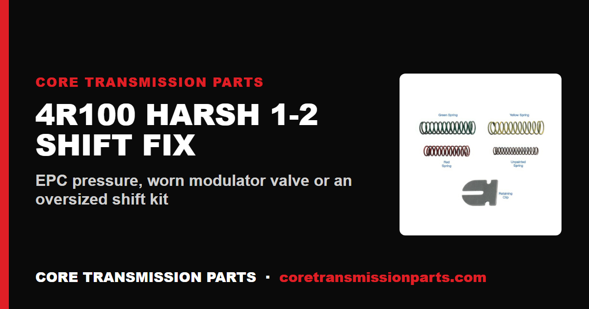 4R100 Harsh 1-2 Shift: Causes, Diagnosis, and the Fix