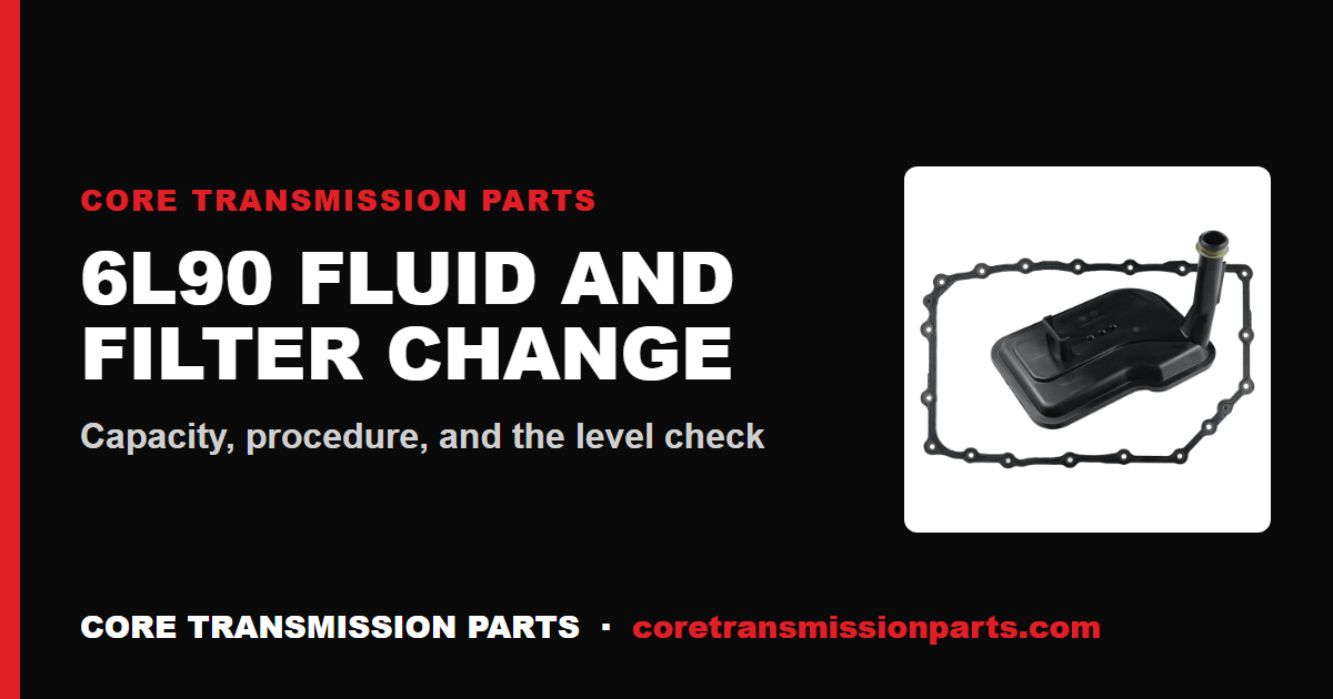 6L90 Fluid and Filter Change: Procedure, Capacity, and the Level Check Most People Get Wrong