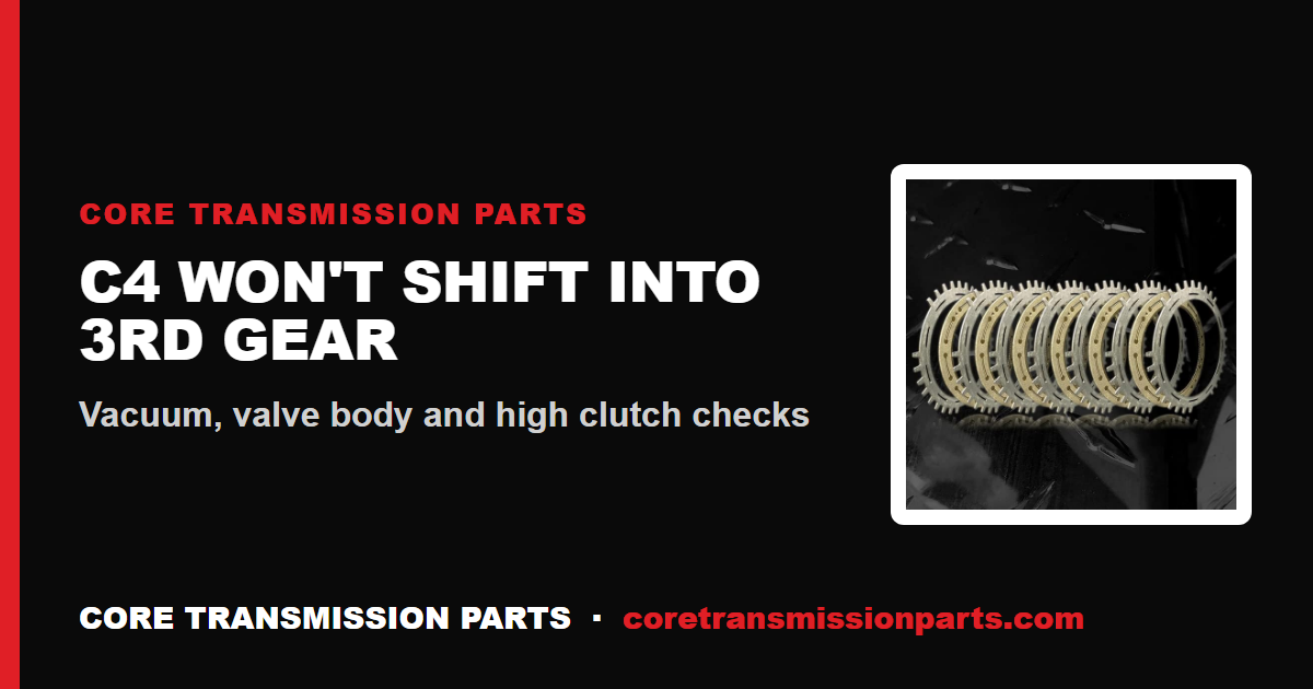 C4 Won't Shift Into 3rd Gear: Causes, Diagnosis, and the Fix