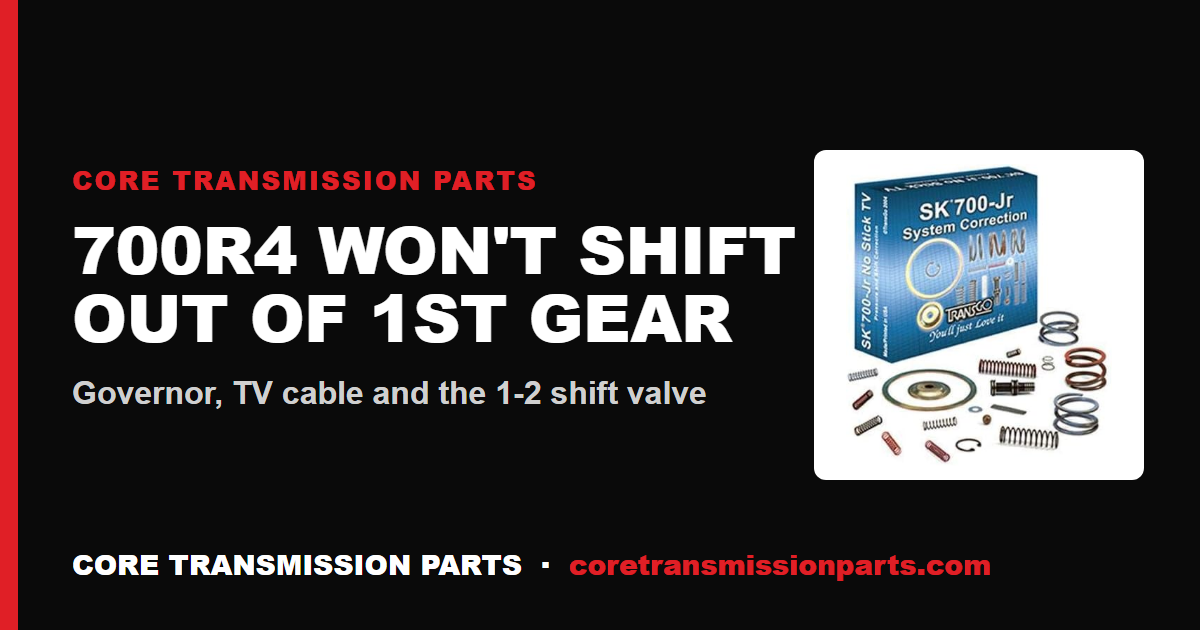 700R4 Won't Shift Out of 1st Gear: Governor, TV Cable and the Real Fix